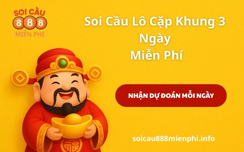 Soi Cầu Lô Cặp Khung 3 Ngày Miễn Phí